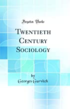 Twentieth Century Sociology (Classic Reprint)