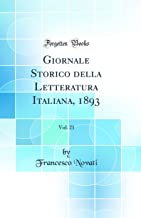 Giornale Storico della Letteratura Italiana, 1893, Vol. 21 (Classic Reprint)