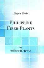 Philippine Fiber Plants (Classic Reprint)