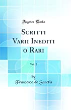 Scritti Varii Inediti o Rari, Vol. 2 (Classic Reprint)