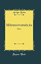 Méphistophélès: Opéra (Classic Reprint)