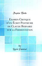 Examen Critique d'un Écrit Posthume de Claude Bernard sur la Fermentation (Classic Reprint)