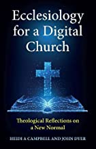 Ecclesiology for a Digital Church: Theological Reflections on a New Normal