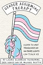 Gender Affirming Therapy: A Guide to What Transgender and Non-Binary Clients Can Teach Us