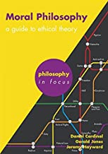 Moral Philosophy: A Guide to Ethical Theory