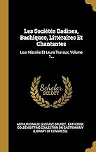 FRE-LES SOCIETES BADINES BACHI: Leur Histoire Et Leurs Travaux, Volume 1...