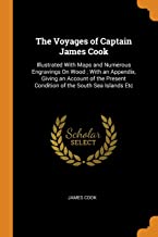 The Voyages of Captain James Cook: Illustrated with Maps and Numerous Engravings on Wood; With an Appendix, Giving an Account of the Present Condition of the South Sea Islands Etc