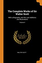 The Complete Works of Sir Walter Scott: With a Biography, and His Last Additions and Illustrations; Volume 4