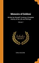 Memoirs of Goldoni: Written by Himself: Forming a Complete History of His Life and Writings; Volume 1