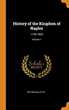 History Of The Kingdom Of Naples: 1734-1825; Volume 1