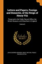 Letters And Papers, Foreign And Domestic, Of The Reign Of Henry Viii: Preserved in the Public Record Office, the British Museum, and Elsewhere in England; Volume 9