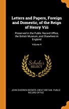 Letters And Papers, Foreign And Domestic, Of The Reign Of Henry Viii: Preserved in the Public Record Office, the British Museum, and Elsewhere in England; Volume 4