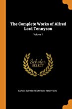 The Complete Works Of Alfred Lord Tennyson; Volume 1