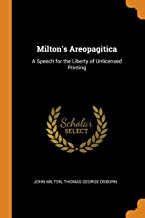 Milton's Areopagitica: A Speech for the Liberty of Unlicensed Printing