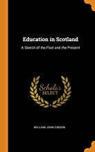 Education in Scotland: A Sketch of the Past and the Present