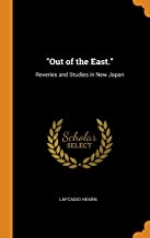 Out of the East.: Reveries and Studies in New Japan
