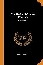 The Works of Charles Kingsley: Westward Ho !