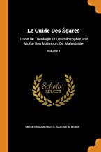 Le Guide Des U00C9GareS: Traité De Théologie Et De Philosophie, Par Moïse Ben Maimoun, Dit Maïmonide; Volume 3