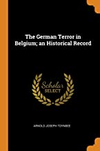 The German Terror in Belgium an Historical Record