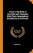 A Key to the Birds of Australia and Tasmania with Their Geographical Distribution in Australia