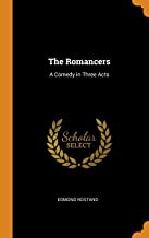 The Romancers: A Comedy in Three Acts