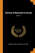 History Of Banstead In Surrey; Volume 1