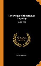 The Origin of the Human Capacity: No.68, 1998