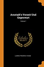 Arnstadt's Vorzeit Und Gegenwart Volume 1