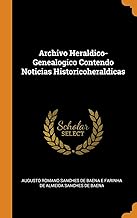 Archivo Heraldico-Genealogico Contendo Noticias Historicoheraldicas