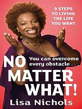 No Matter What!: 9 Steps to Living the Life You Want