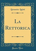 La Rettorica (Classic Reprint)