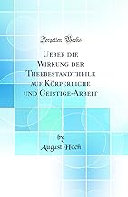 Ueber die Wirkung der Theebestandtheile auf Körperliche und Geistige-Arbeit (Classic Reprint)