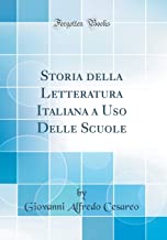 Storia della Letteratura Italiana a Uso Delle Scuole (Classic Reprint)