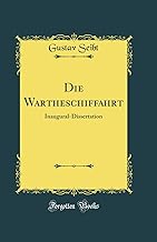 Die Wartheschiffahrt: Inaugural-Dissertation (Classic Reprint)