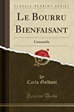 Le Bourru Bienfaisant: Commedia (Classic Reprint)