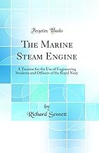 The Marine Steam Engine: A Treatise for the Use of Engineering Students and Officers of the Royal Navy (Classic Reprint)