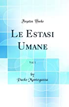 Le Estasi Umane, Vol. 1 (Classic Reprint)