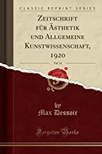 Zeitschrift für Ästhetik und Allgemeine Kunstwissenschaft, 1920, Vol. 14 (Classic Reprint)