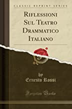 Riflessioni Sul Teatro Drammatico Italiano (Classic Reprint)