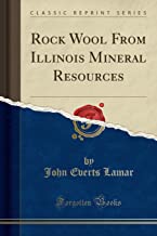 Rock Wool from Illinois Mineral Resources (Classic Reprint)