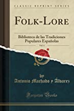 Folk-Lore, Vol. 4: Biblioteca de las Tradiciones Populares Españolas (Classic Reprint)