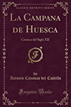 La Campana de Huesca: Crónica del Siglo XII (Classic Reprint)