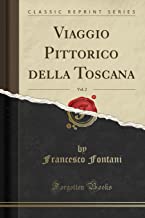 Viaggio Pittorico Della Toscana, Vol. 2 (Classic Reprint)