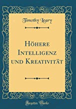 Höhere Intelligenz und Kreativität (Classic Reprint)