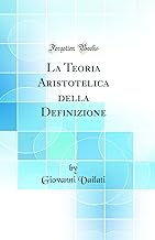 La Teoria Aristotelica Della Definizione (Classic Reprint)