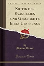 Kritik Der Evangelien Und Geschichte Ihres Ursprungs, Vol. 2 (Classic Reprint)