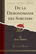 De la Demonomanie des Sorciers (Classic Reprint)