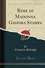 Rime di Madonna Gaspara Stampa (Classic Reprint)