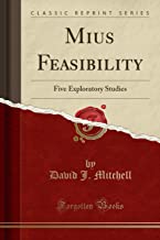 Mius Feasibility: Five Exploratory Studies (Classic Reprint)
