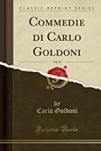 Commedie di Carlo Goldoni, Vol. 12 (Classic Reprint)